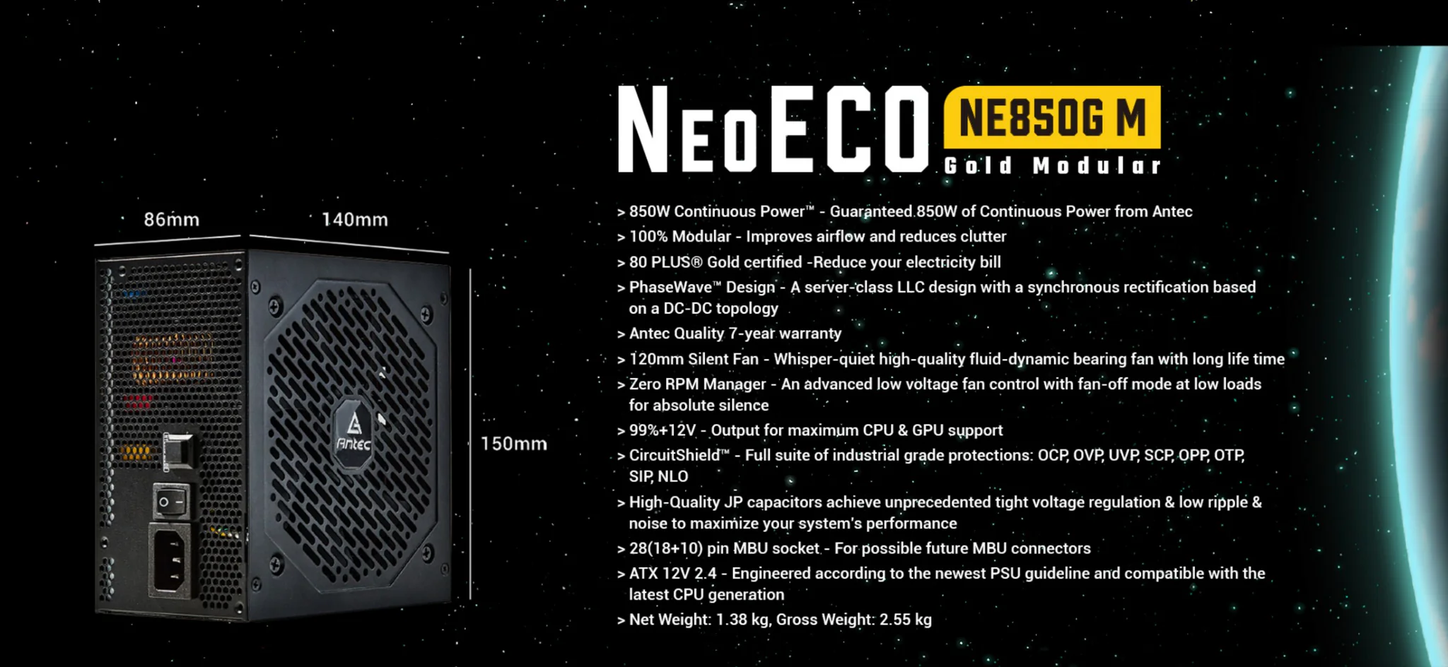 850W Continuous Power™ Guaranteed 850W of Continuous Power from Antec