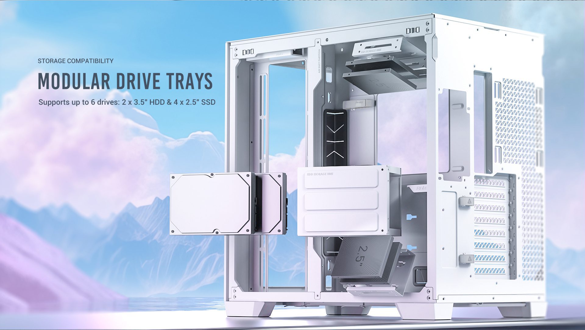 STORAGE COMPATIBILITY Modular Drive Trays Supports up to 6 drives: 2 x 3.5" HDD & 4 x 2.5" SSD