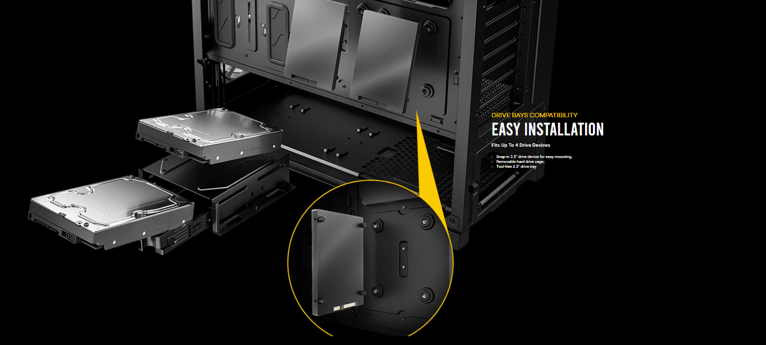 DRIVE BAYS COMPATIBILITY Easy installation